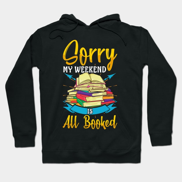 Funny Sorry My Weekend Is All Booked Reading Pun Hoodie by theperfectpresents